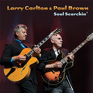 Larry Carlton & Paul Brown Soul Searchin